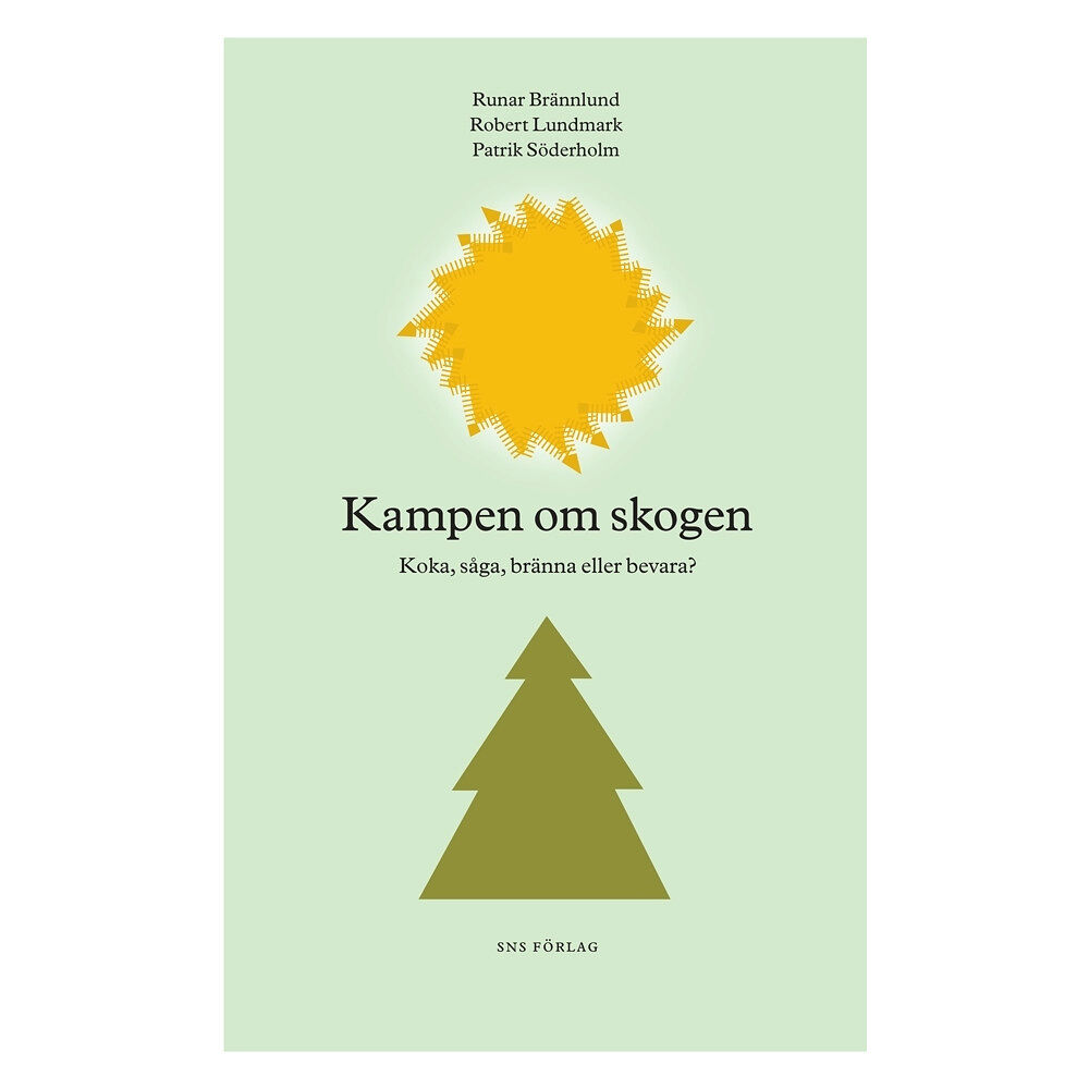Runar Brännlund Kampen om skogen : koka, såga, bränna eller bevara? (häftad)