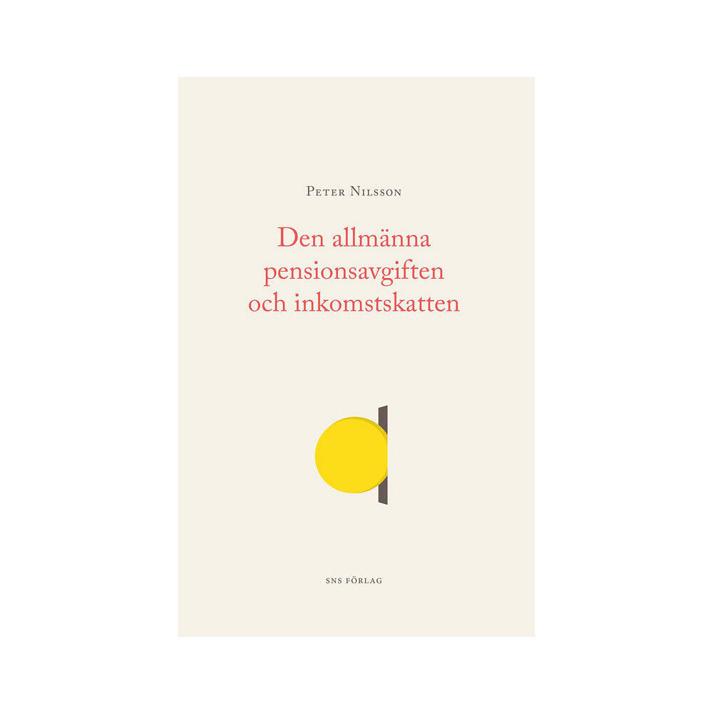 Per Nilsson Den allmänna pensionsavgiften och inkomstskatten (häftad)