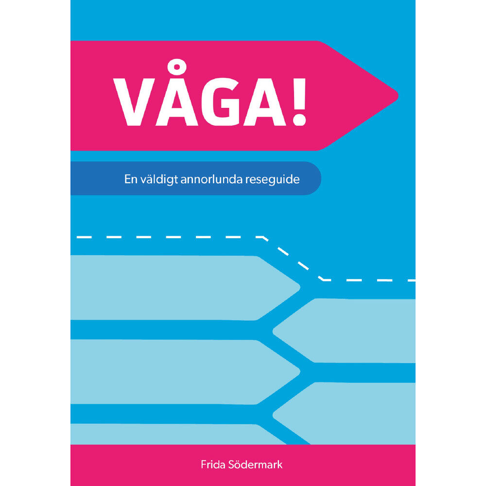 Frida Södermark Våga! : en väldigt annorlunda reseguide (häftad)
