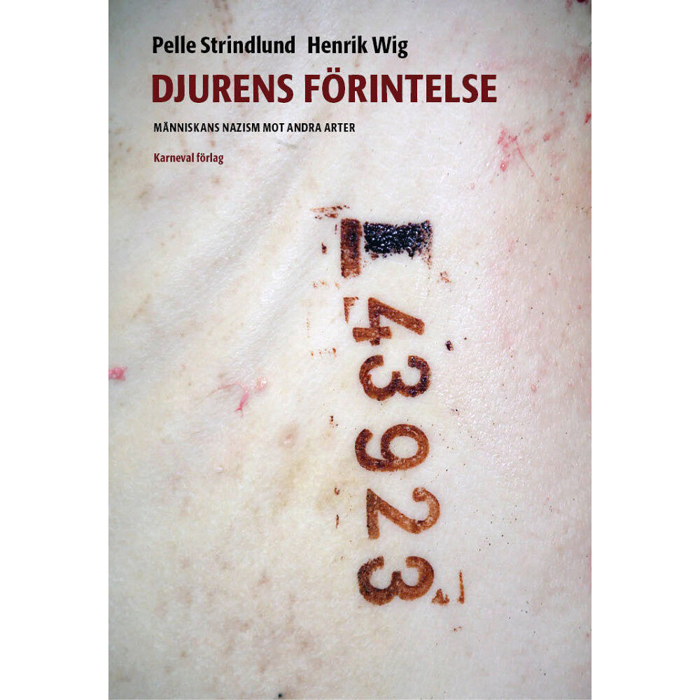 Pelle Strindlund Djurens förintelse : människans nazism mot andra arter (bok, danskt band)