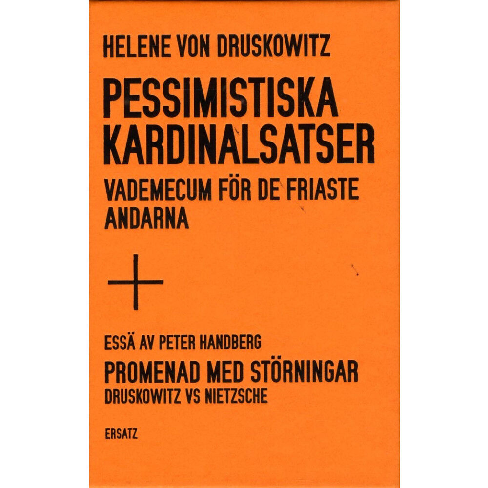 Helene von Druskowitz Pessimistiska kardinalsatser : vademecum för de friaste andarna ; Promenad med störningar : Druskowitz vs Nietzsche (inb...