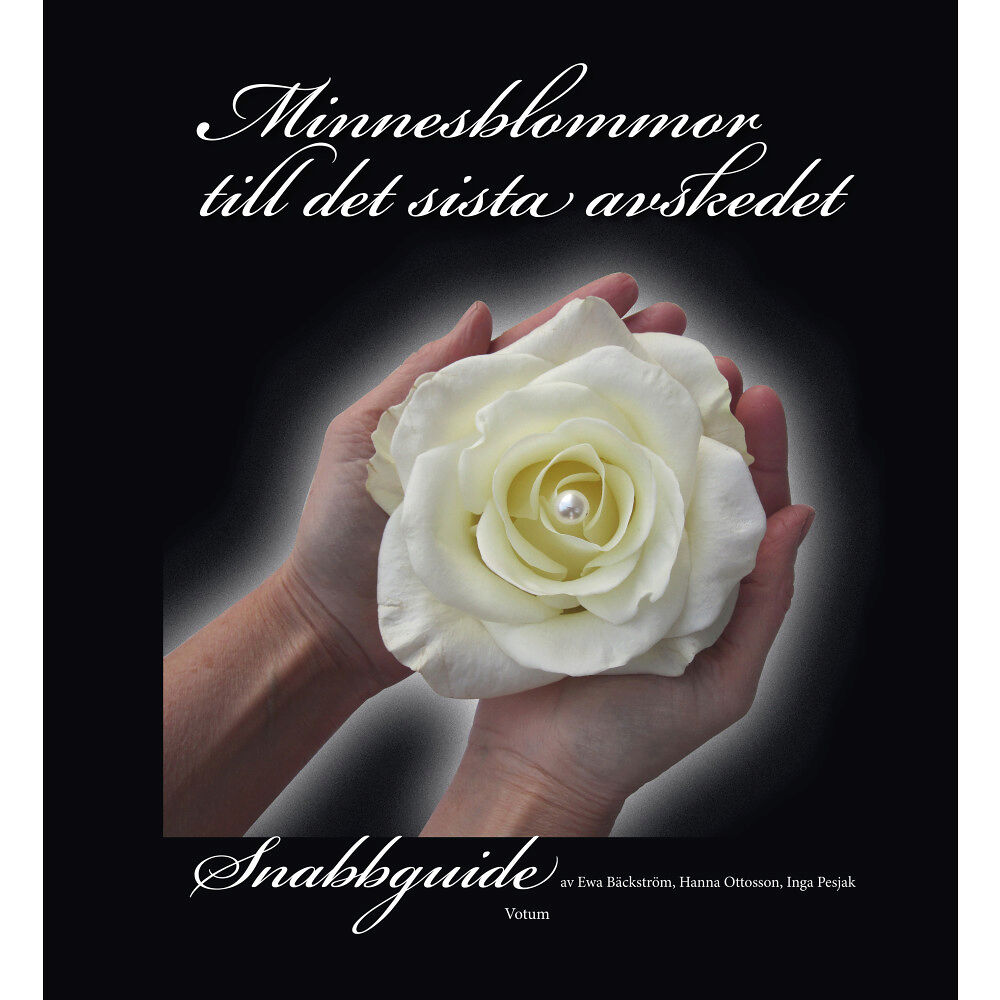 Eva Bäckström Minnesblommor till det sista avskedet : snabbguide (häftad)