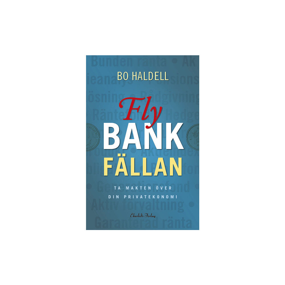 Bo Haldell Fly bankfällan : ta makten över din privatekonomi (häftad)