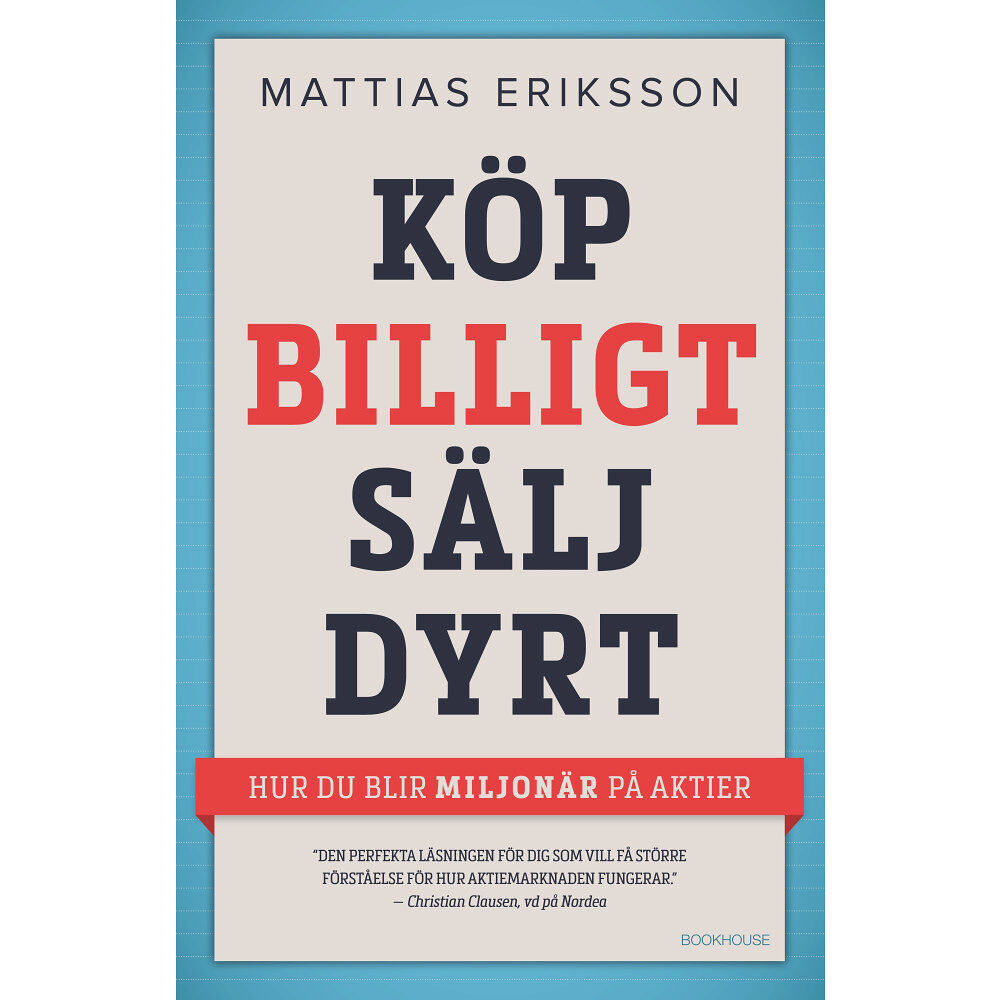 Mattias Eriksson Köp billigt - sälj dyrt : hur du blir miljonär på aktier (inbunden)