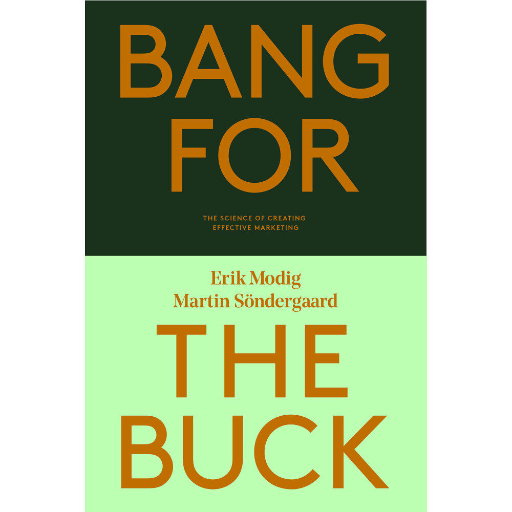 Martin Söndergaard Bang for the buck : the science of creating effective marketing (häftad, eng)