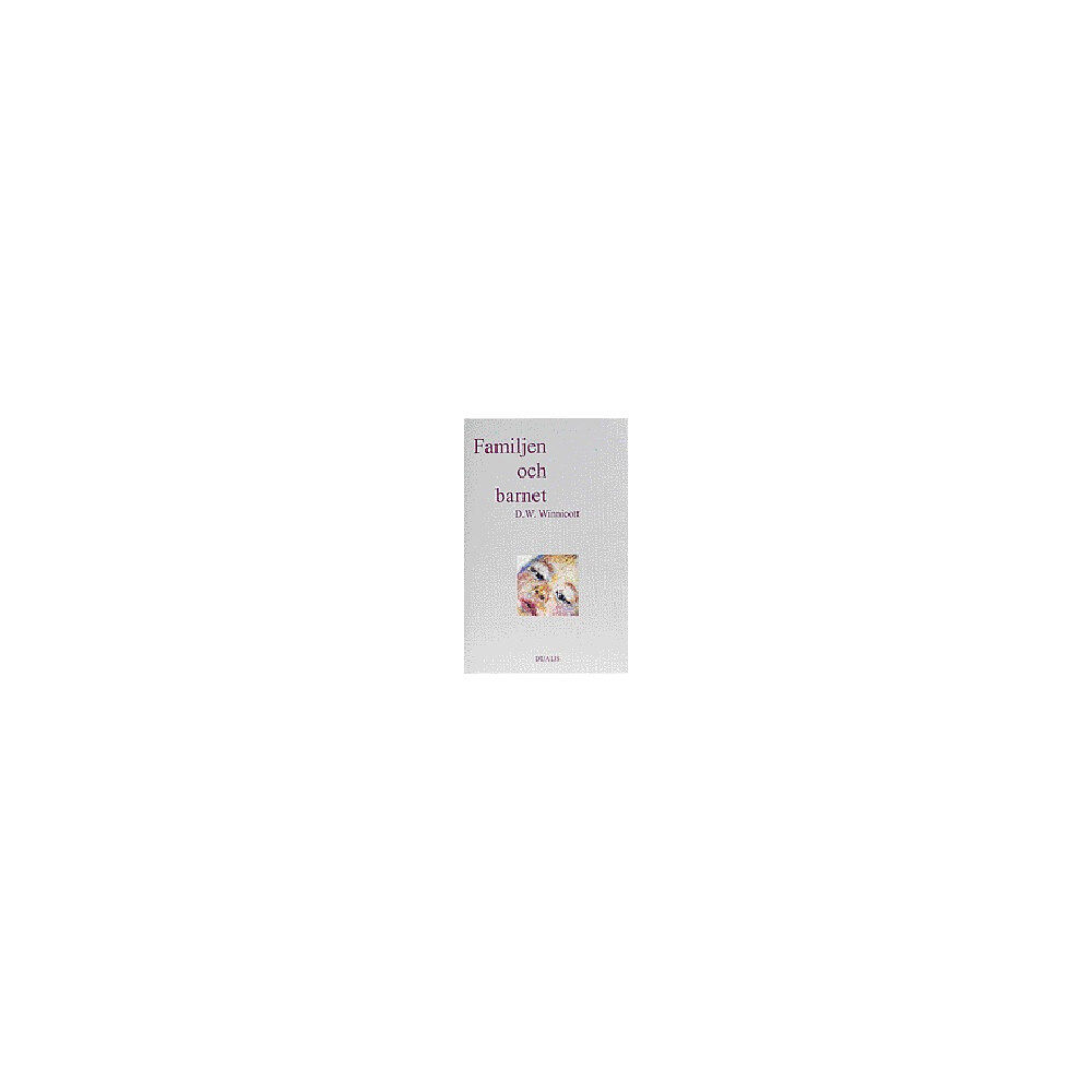 Donald Woods Winnicott Familjen och Barnet (inbunden)