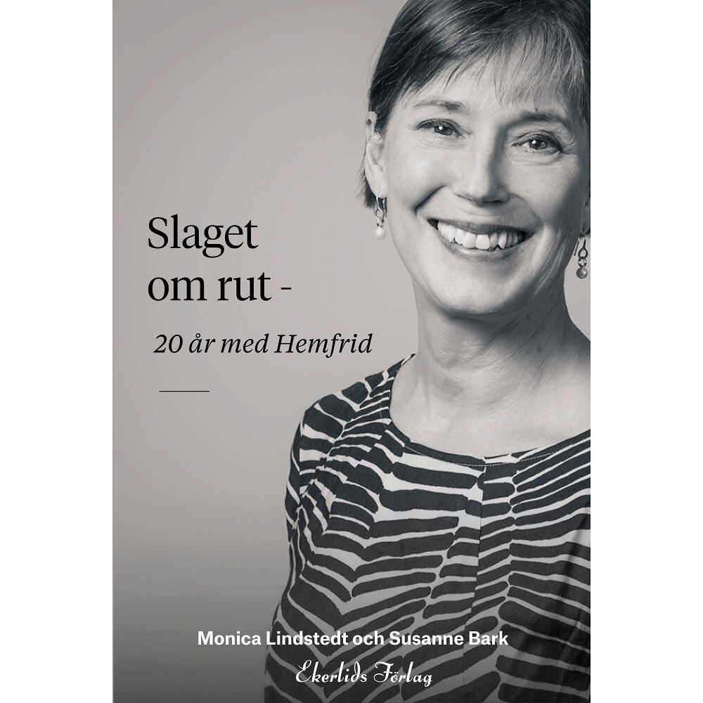 Monica Lindstedt Slaget om rut : 20 år med Hemfrid (inbunden)