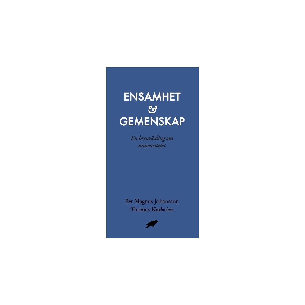 Per Magnus Johansson Ensamhet och gemenskap : En brevväxling om universitetet (bok, danskt band)