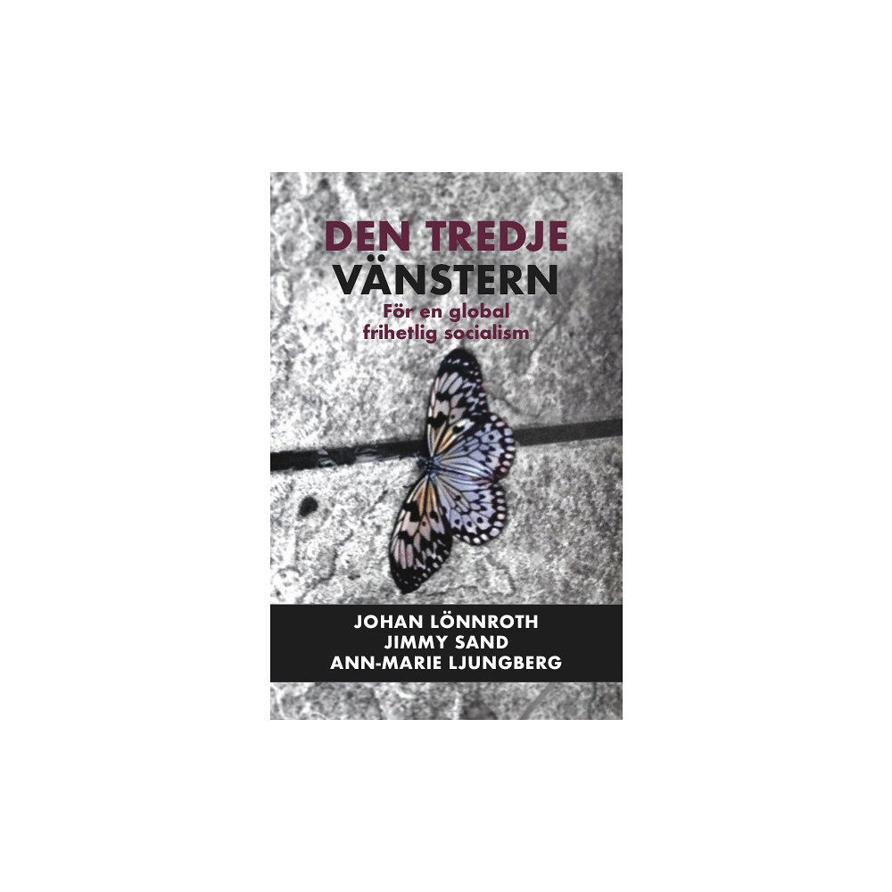 Johan Lönnroth Den tredje vänstern : För en global frihetlig socialism (häftad)