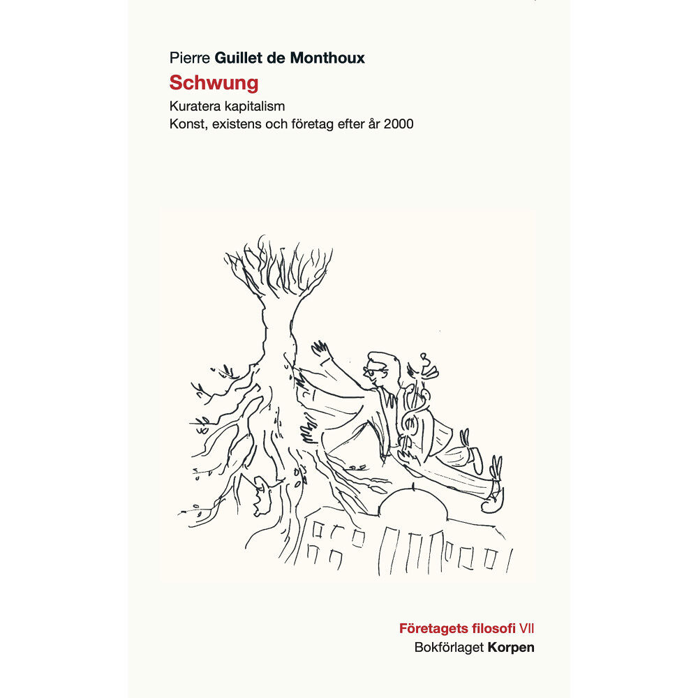 Bokförlaget Korpen Schwung : kuratera kapitalism - konst, existens och företag efter år 2000 (häftad)