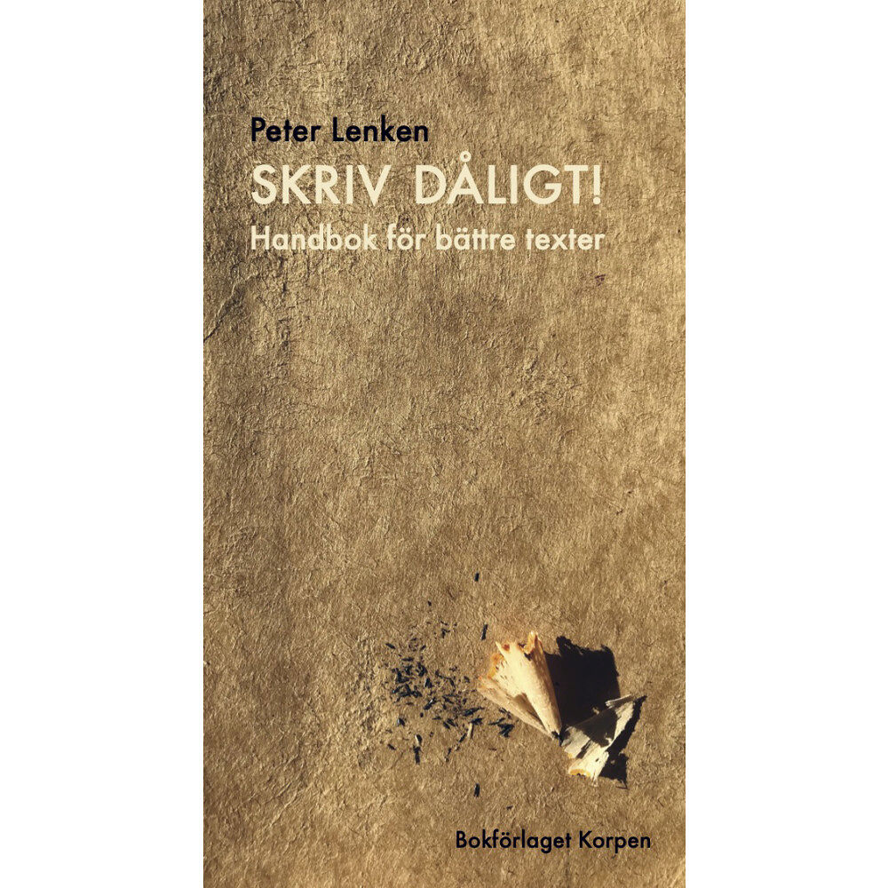 Peter Lenken Skriv dåligt! : handbok för bättre texter (häftad)