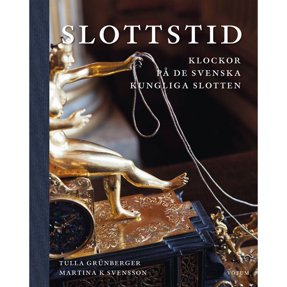 Tulla Grünberger Slottstid : Klockor på de svenska Kungliga slotten (inbunden)