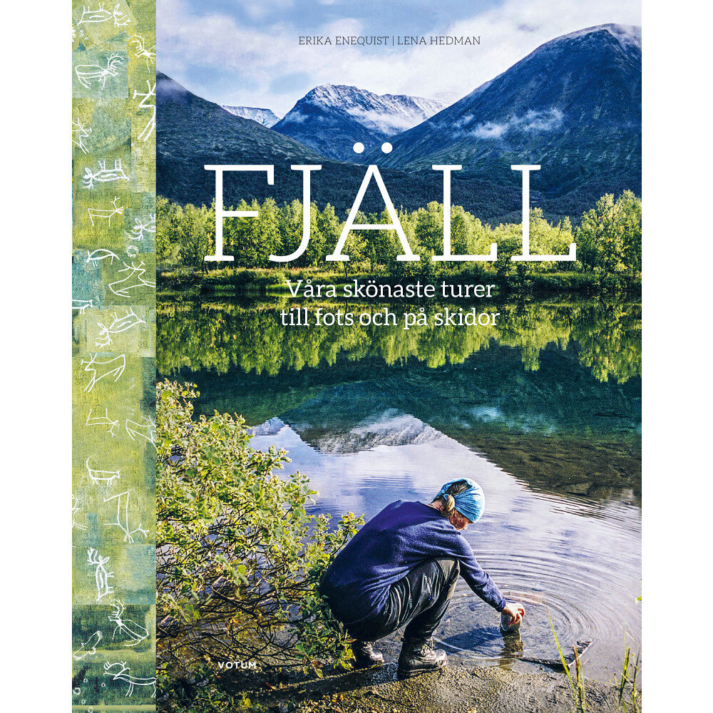 Lena Hedman Fjäll :  våra skönaste turer till fots och på skidor (inbunden)