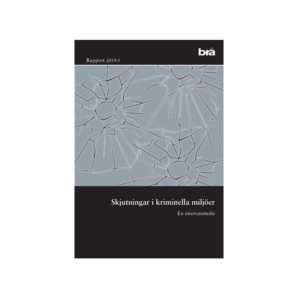 Norstedts Juridik Skjutningar i kriminella miljöer. Brå rapport 2019:3 : En intervjustudie (bok)
