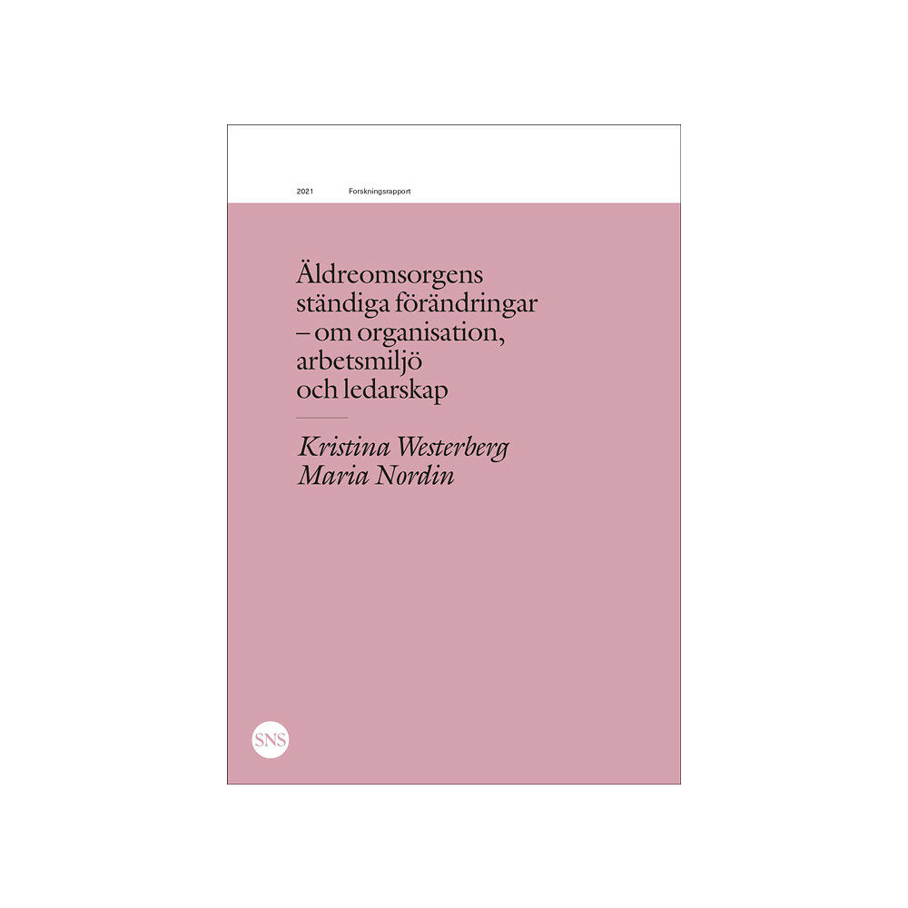 Kristina Westerberg Äldreomsorgens ständiga förändringar : organisation, arbetsmiljö, ledarskap (häftad)