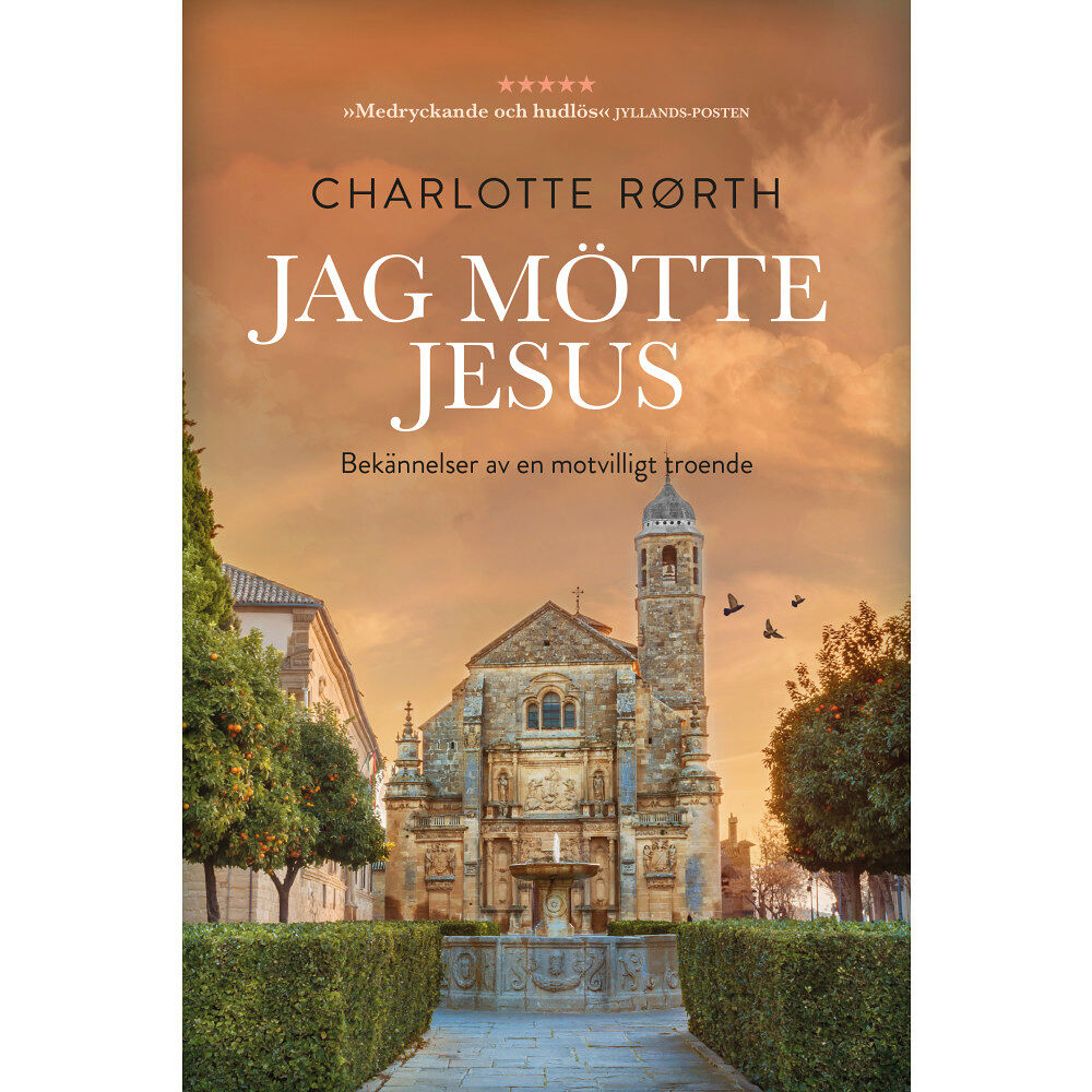 Charlotte Rørth Jag mötte Jesus : bekännelser av en motvilligt troende (inbunden)