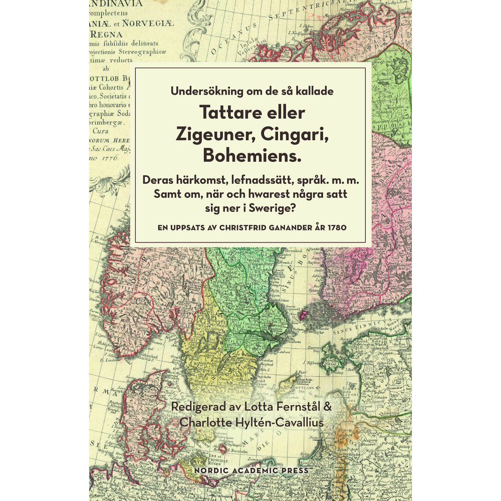 Christfrid Ganander Undersökning om de så kallade tattare eller zigeuner, cingari, bohemiens : deras härkomst lefnadsätt, språk m.m. Samt om...