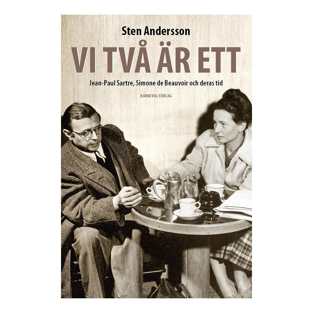 Sten Andersson Vi två är ett : Jean-Paul Sartre, Simone de Beauvoir och deras tid (inbunden)