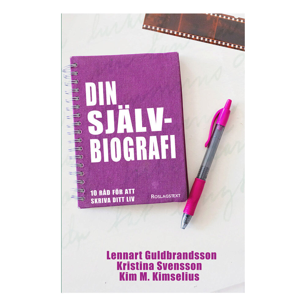 Kim M. Kimselius Din självbiografi : 10 råd för att skriva ditt liv (bok, kartonnage)