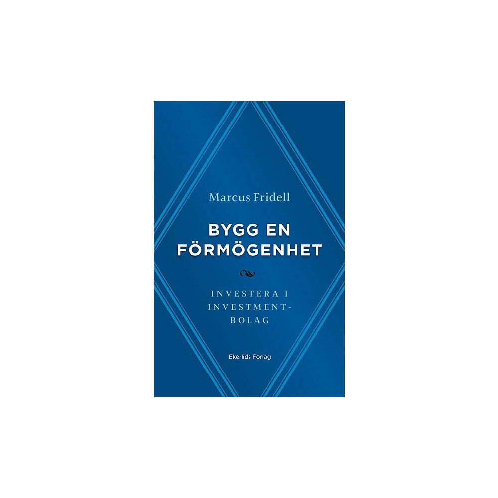 Marcus Fridell Bygg en förmögenhet : investera i investmentbolag (inbunden)