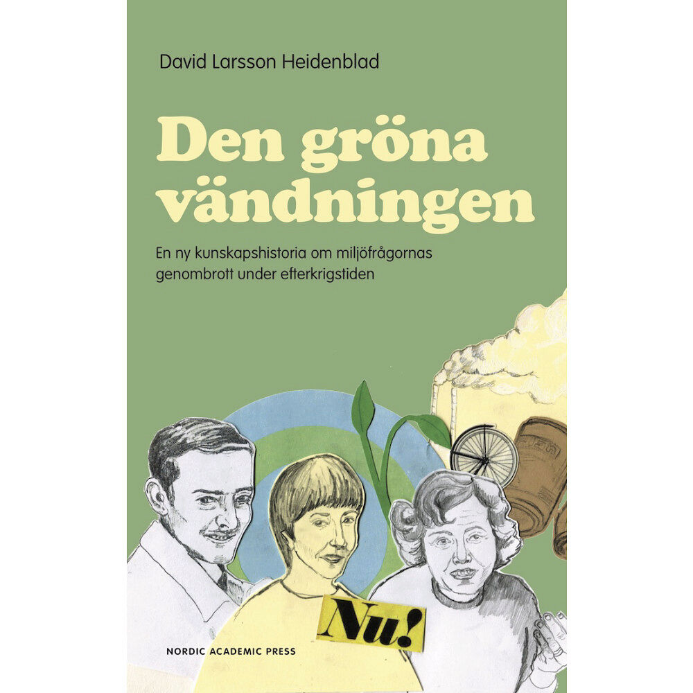 David Larsson Heidenblad Den gröna vändningen : en ny kunskapshistoria om miljöfrågornas genombrott under efterkrigstiden (inbunden)