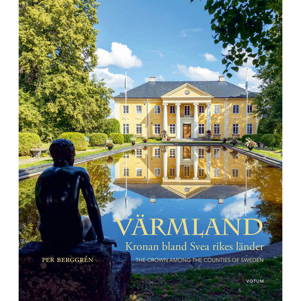 Per Berggrén Värmland : kronan bland Svea rikes länder / The crown among the counties of Sweden (inbunden)