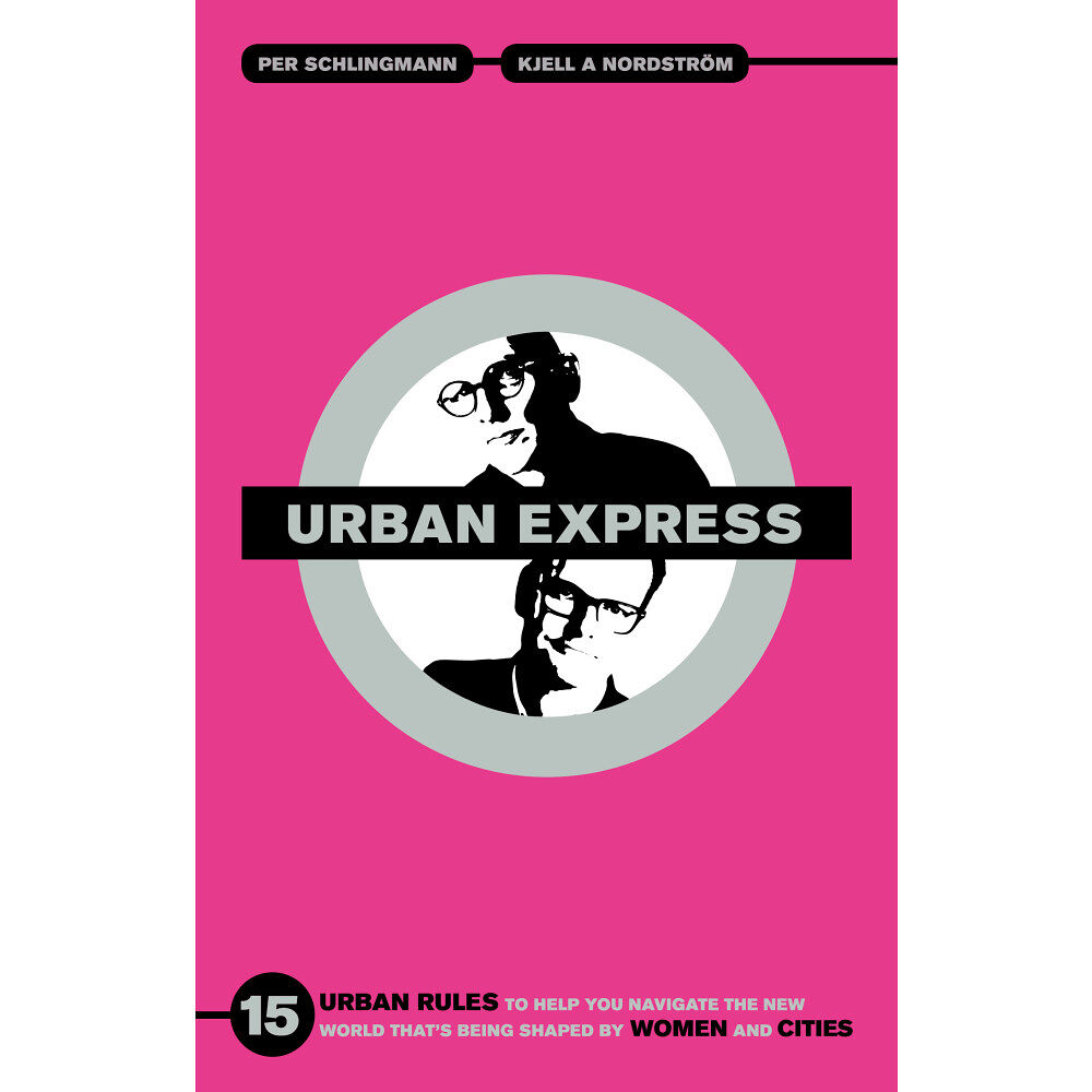 Per Schlingmann Urban express : 15 urban rules to help you navigate the new world that's being shaped by women & cities (bok, danskt ban...