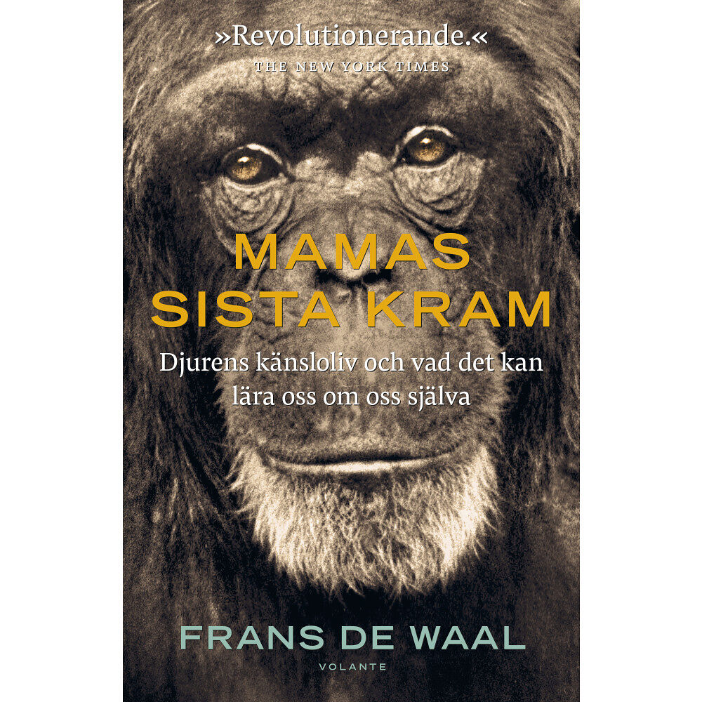 Frans de Waal Mamas sista kram : djurens känsloliv och vad det kan lära oss om oss själva (inbunden)