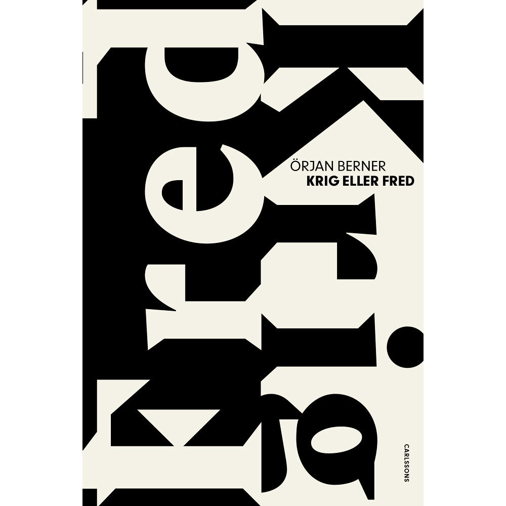 Örjan Berner Krig eller fred : ödesdigra beslut i kristider (inbunden)