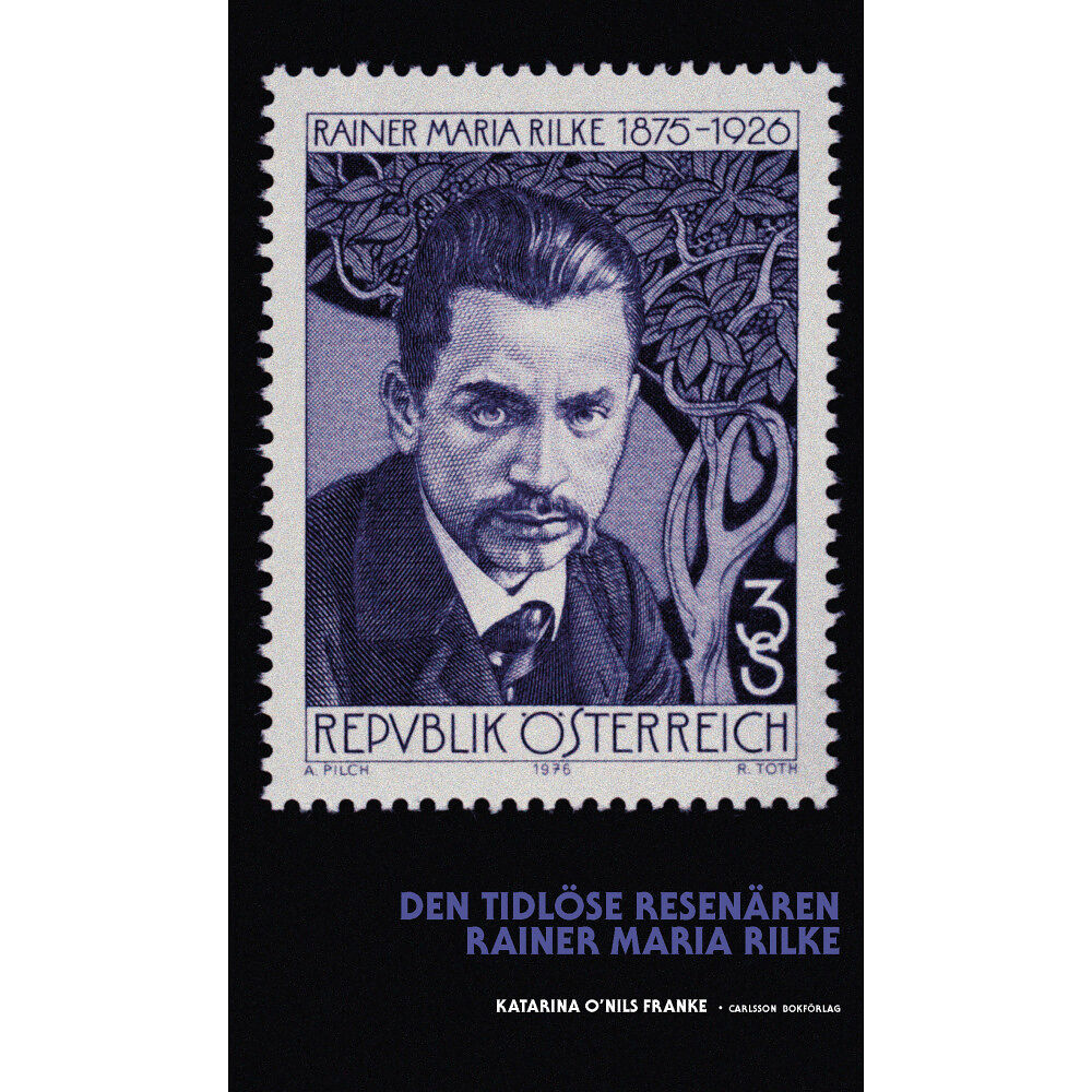 Katarina O'Nils Franke Den tidlöse resenären : Rainer Maria Rilke (inbunden)