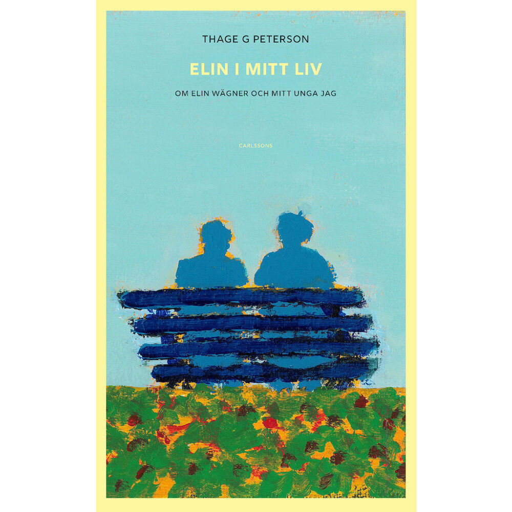 Thage G. Peterson Elin i mitt liv : om Elin Wägner och mitt unga jag (inbunden)