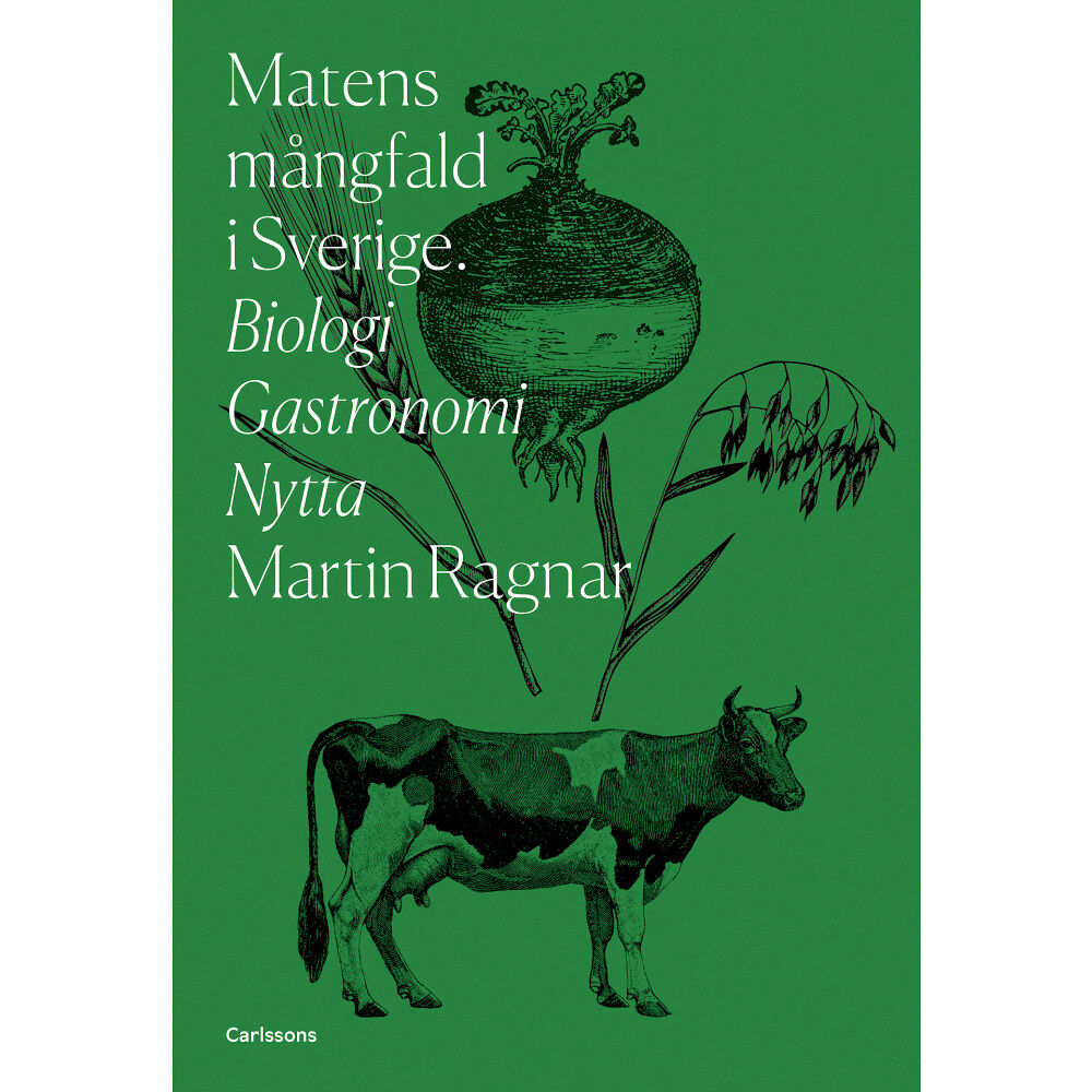 Martin Ragnar Matens mångfald i Sverige : biologi, gastronomi, nytta (inbunden)