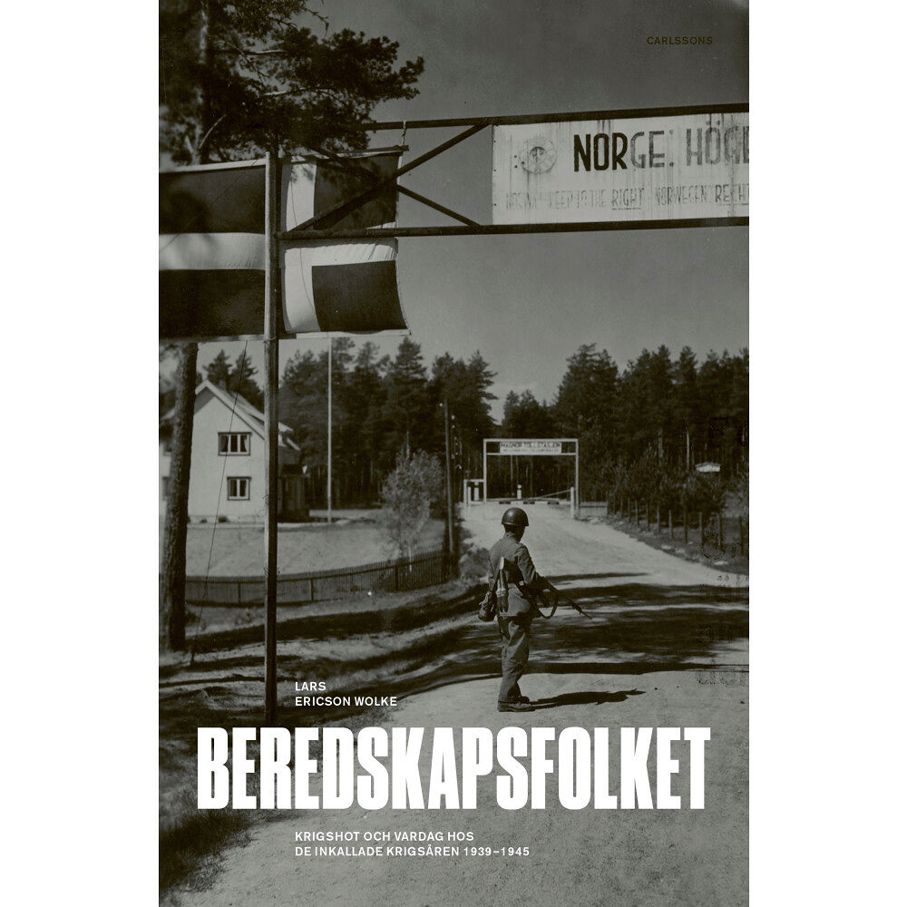 Lars Ericson Wolke Beredskapsfolket : krigshot och vardag hos de inkallade krigsåren 1939-1945 (inbunden)