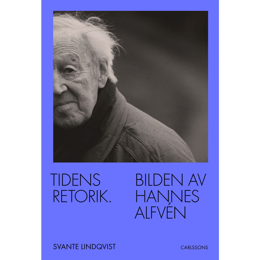 Svante Lindqvist Tidens retorik : bilden av Hannes Alfvén (inbunden)