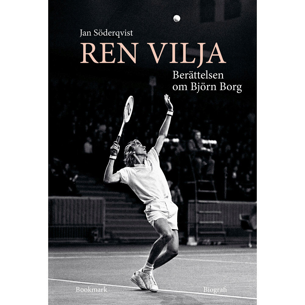 Jan Söderqvist Ren vilja : berättelsen om Björn Borg (inbunden)