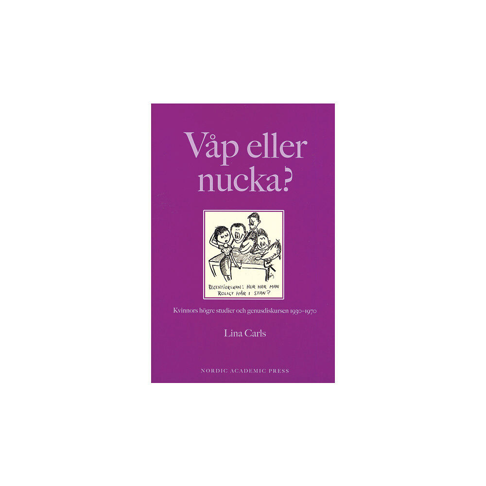 Lina Carls Våp eller nucka? : kvinnors högre studier och genusdiskursen 1930-1970 (inbunden)