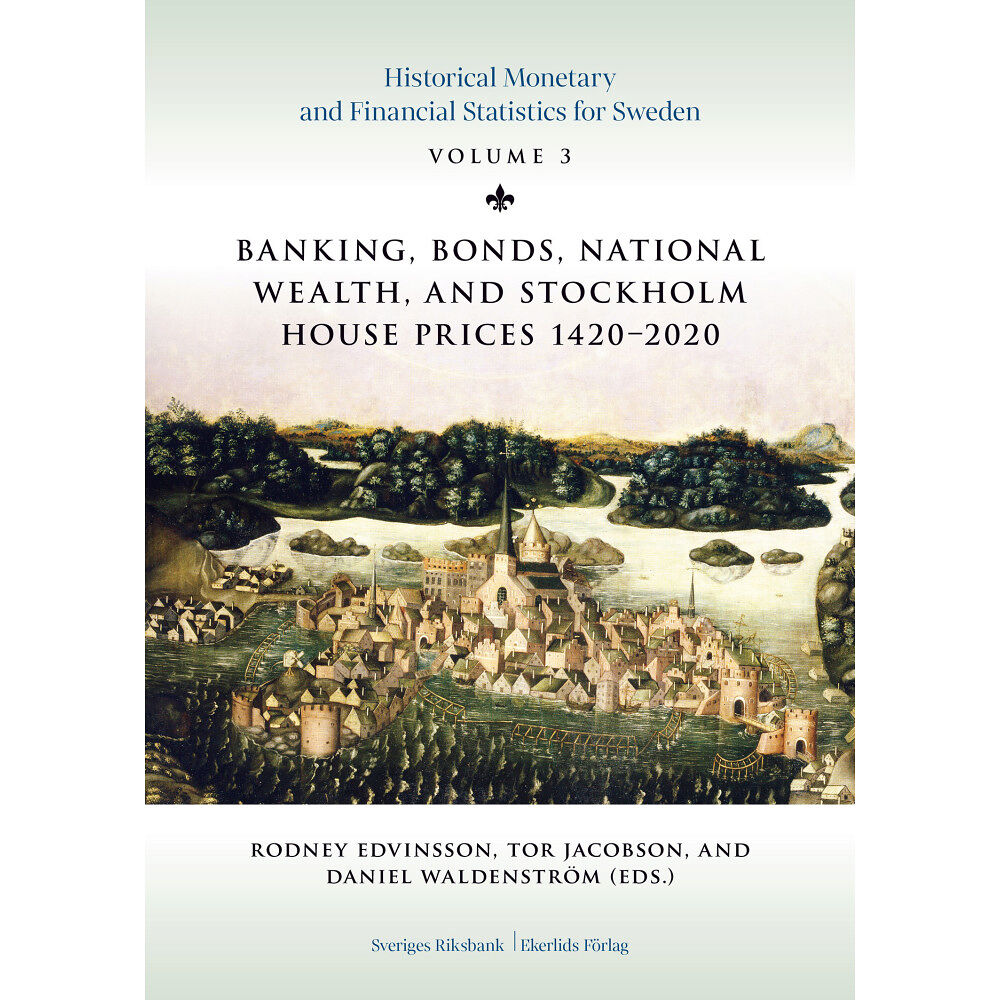 Ekerlids Banking, bonds, national wealth, and Stockholm house prices, 1420-2020 (inbunden, eng)