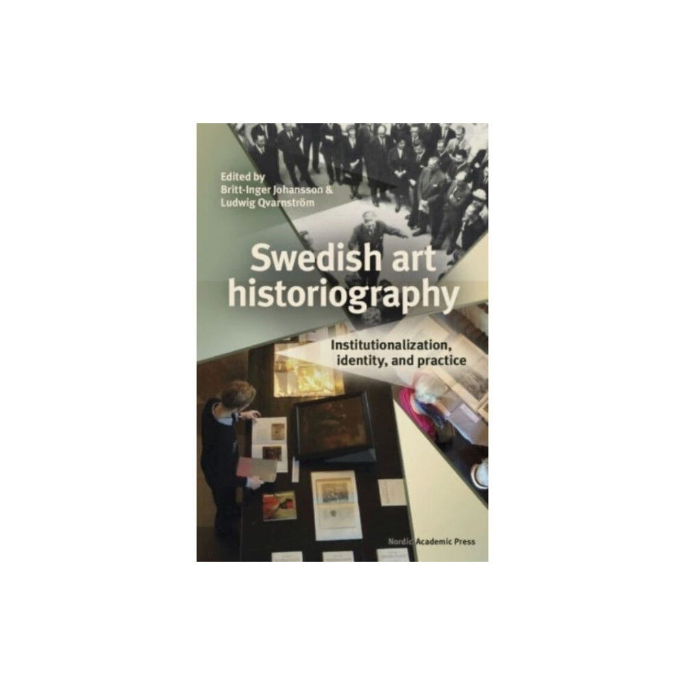 Nordic Academic Press Swedish art historiography : institutionalization, identity, and practice (bok, kartonnage, eng)
