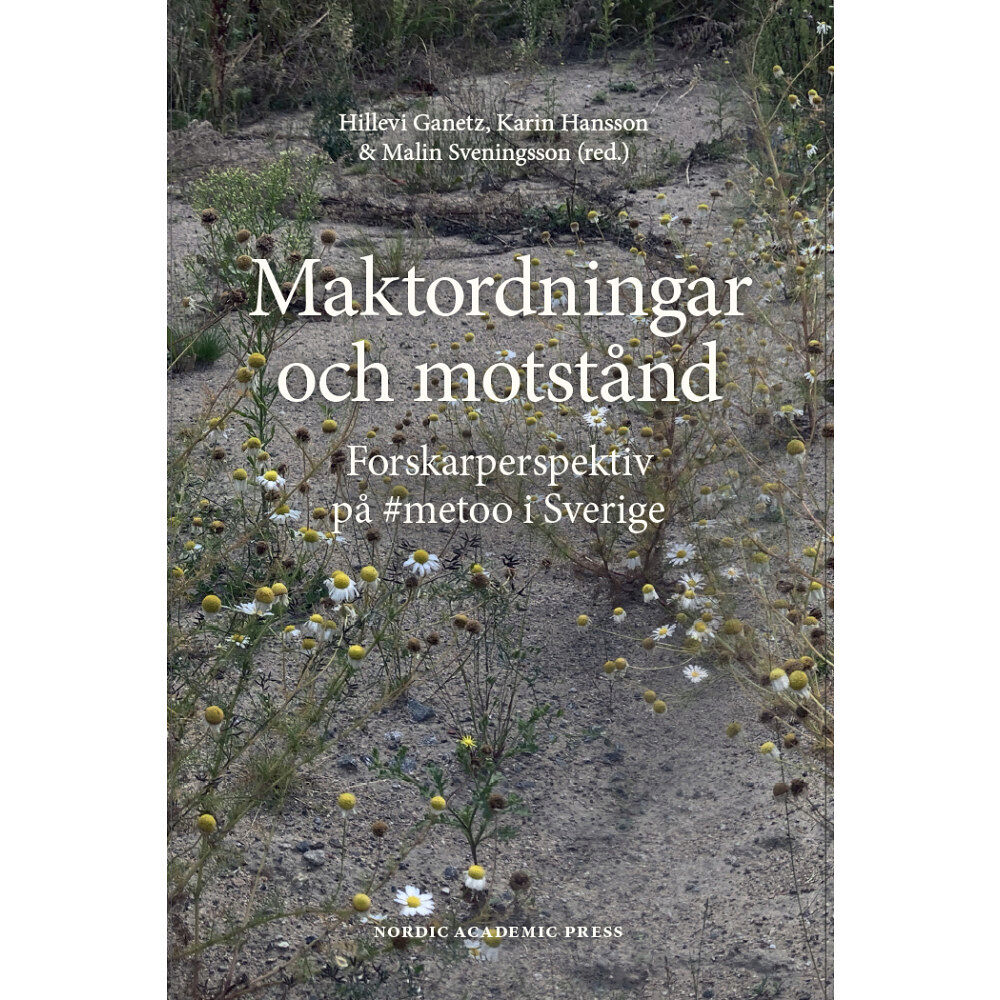 Nordic Academic Press Maktordningar och motstånd : forskarperspektiv på #metoo i Sverige (inbunden)