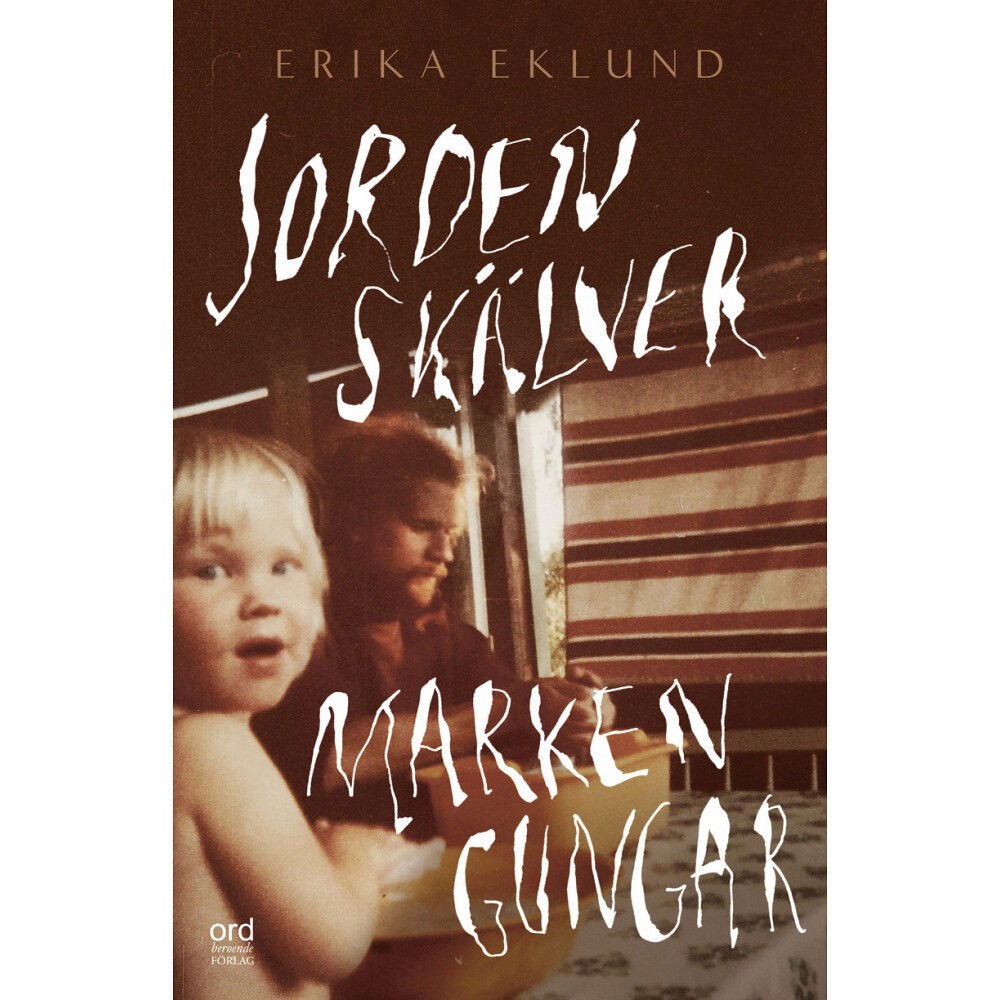 Erica Eklund Jorden skälver marken gungar (pocket)