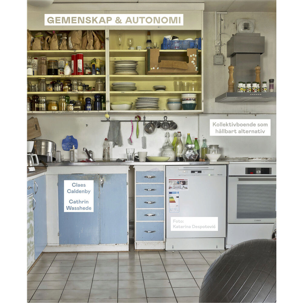 Claes Caldenby Gemenskap och autonomi : kollektivboende som hållbart alternativ? (inbunden)