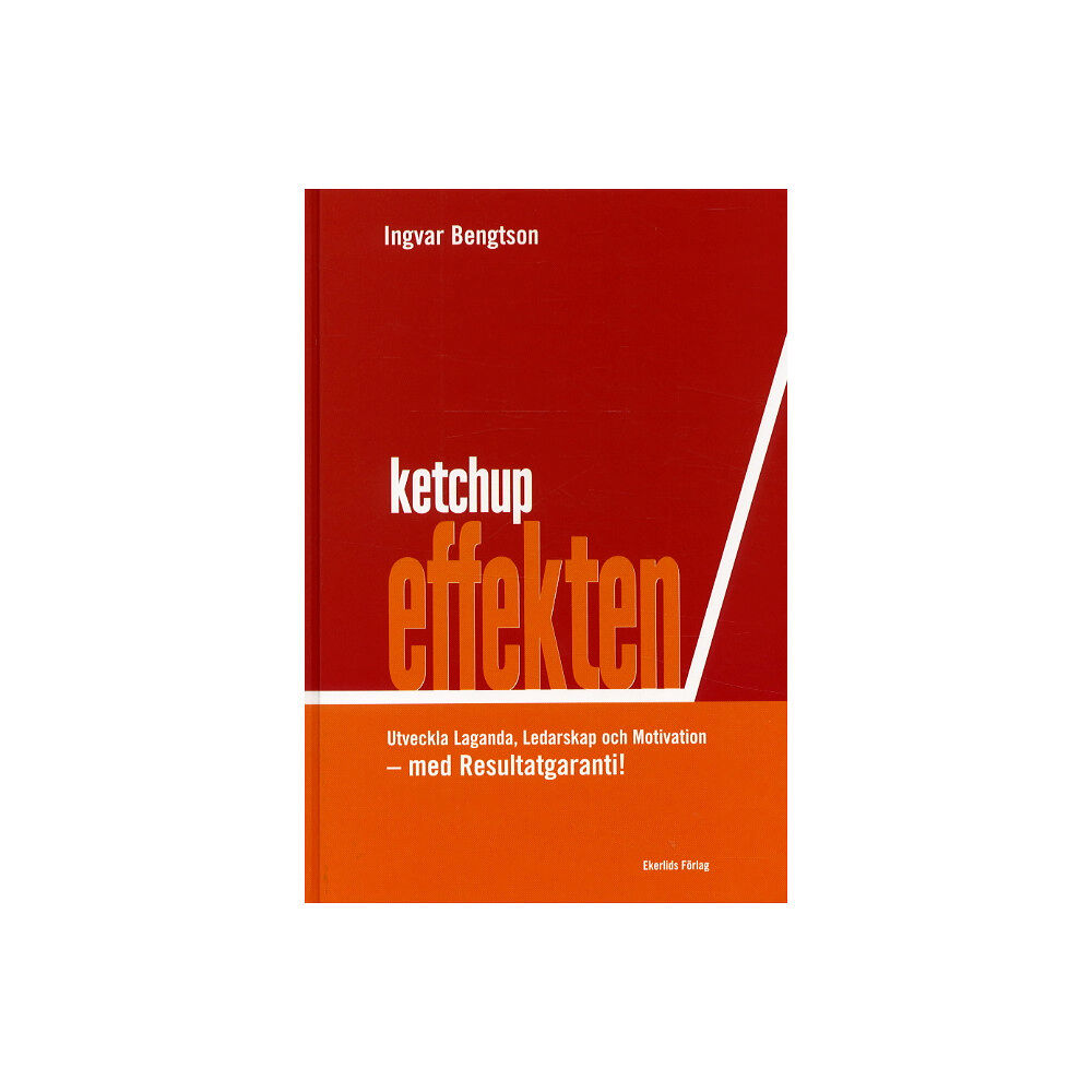 Ingvar Bengtsson Ketchupeffekten Utveckla Laganda, Ledarskap och Motivation-Resultatgaranti! (inbunden)