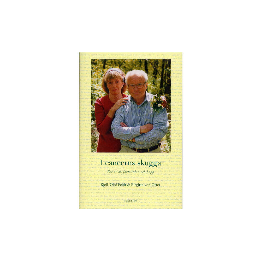 Kjell-Olof Feldt I cancerns skugga. Ett år av förtvivlan och hopp (inbunden)