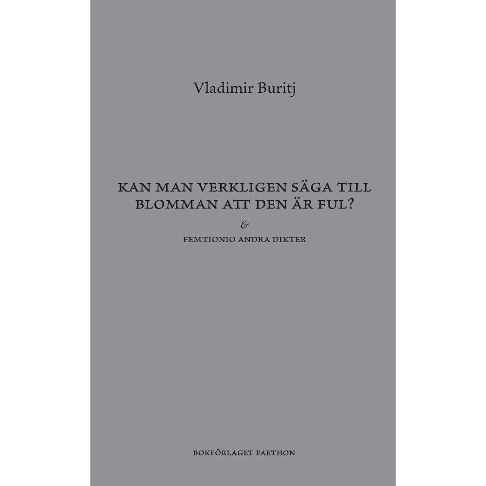 Vladimir Buritj Kan man verkligen säga till blomman att den är ful? (bok, danskt band)