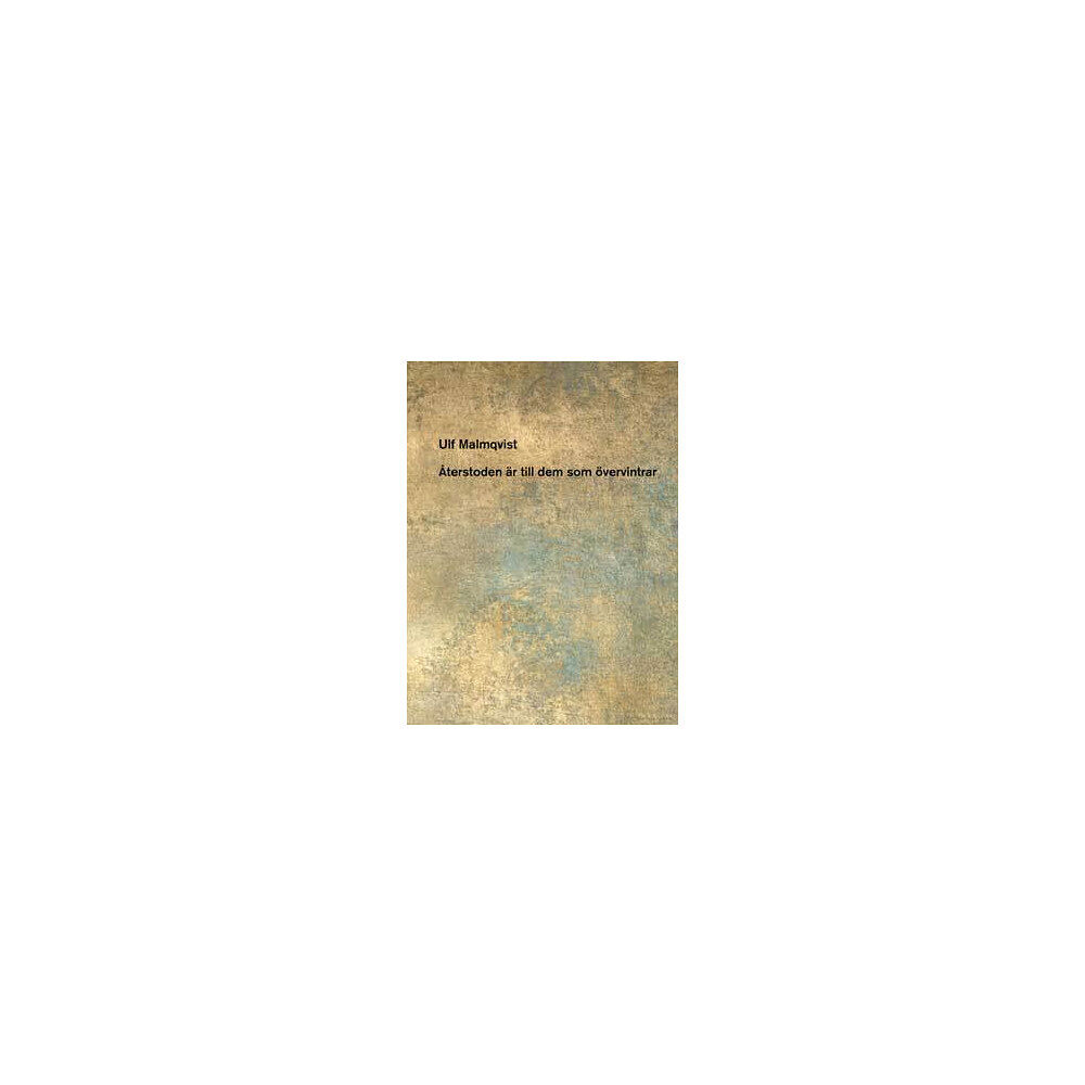 Ulf Malmqvist Återstoden är till dem som övervintrar (häftad)