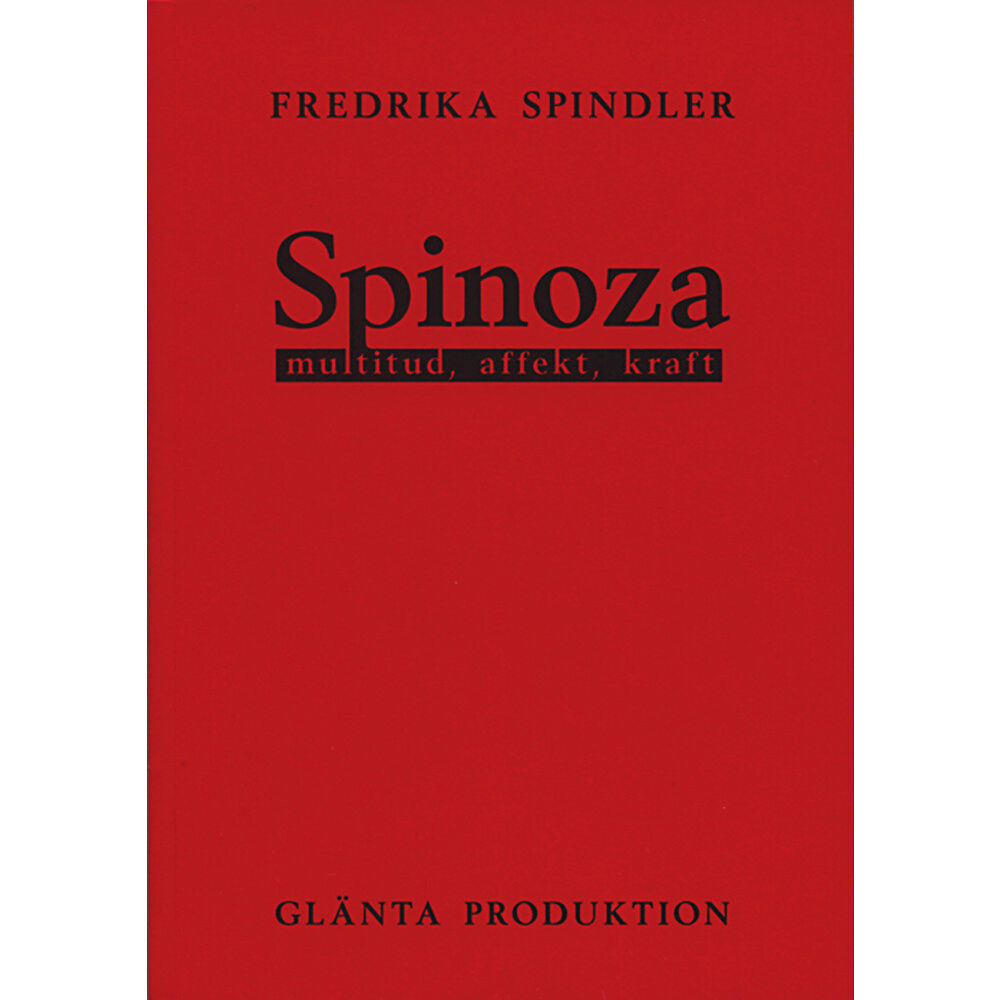 Fredrika Spindler Spinoza : multitud, affekt, kraft (häftad)