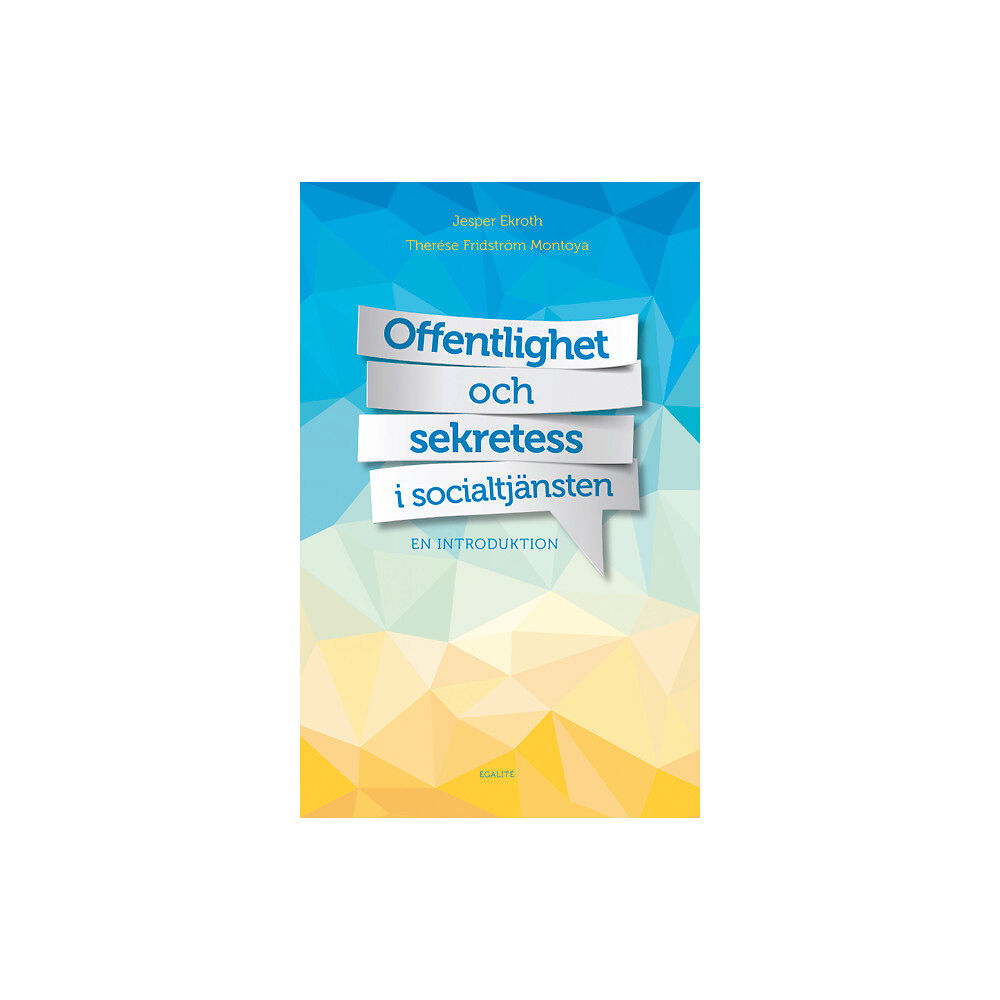 Jesper Ekroth Offentlighet och sekretess i socialtjänsten : en introduktion (häftad)