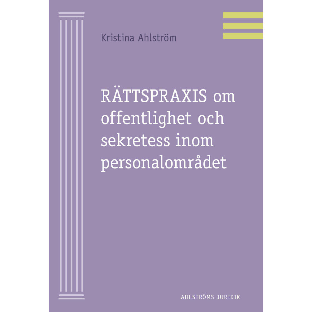 Kristina Ahlström Rättspraxis om offentlighet sekretess inom personalområdet (häftad)
