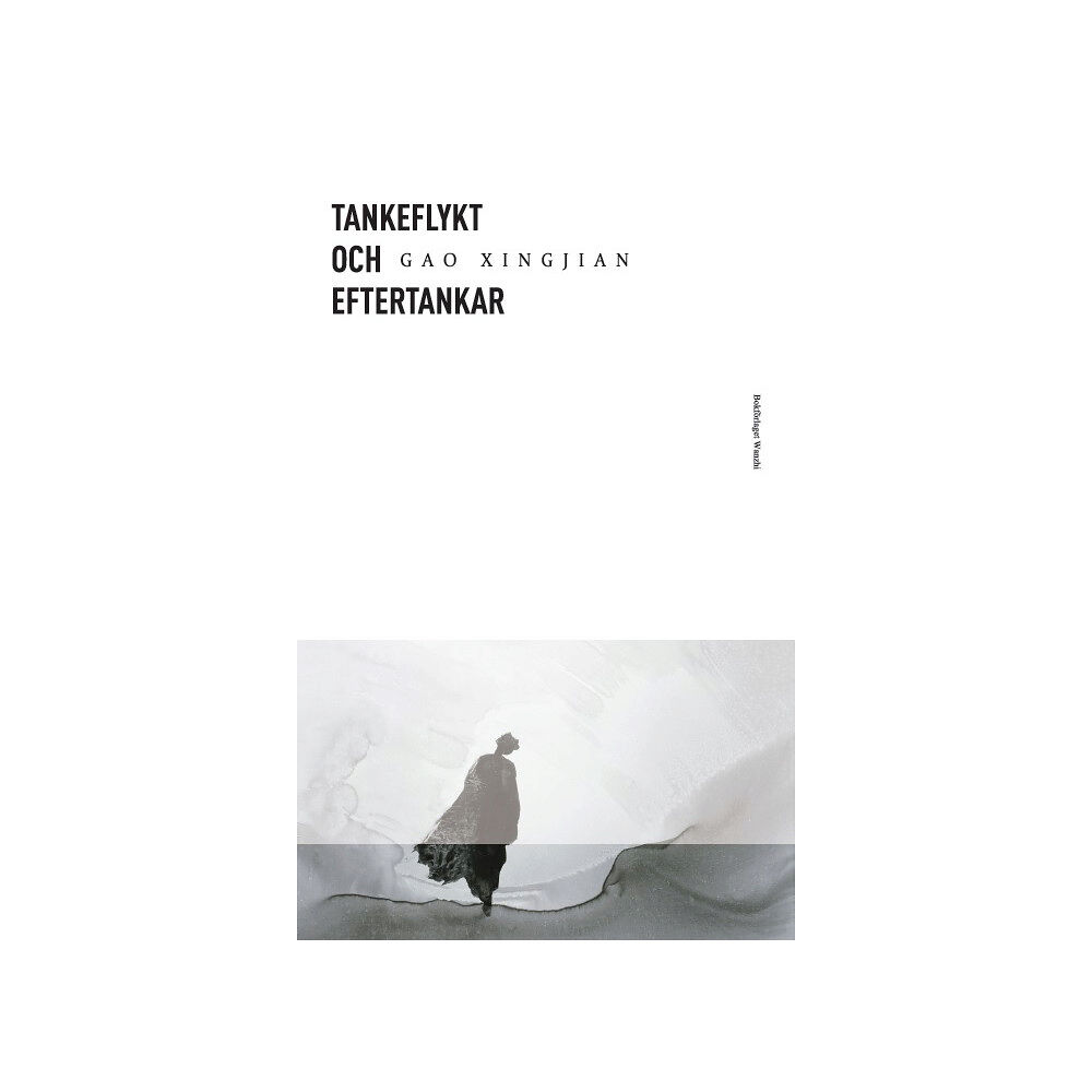 Xingjian Gao Tankeflykt och eftertankar (inbunden)