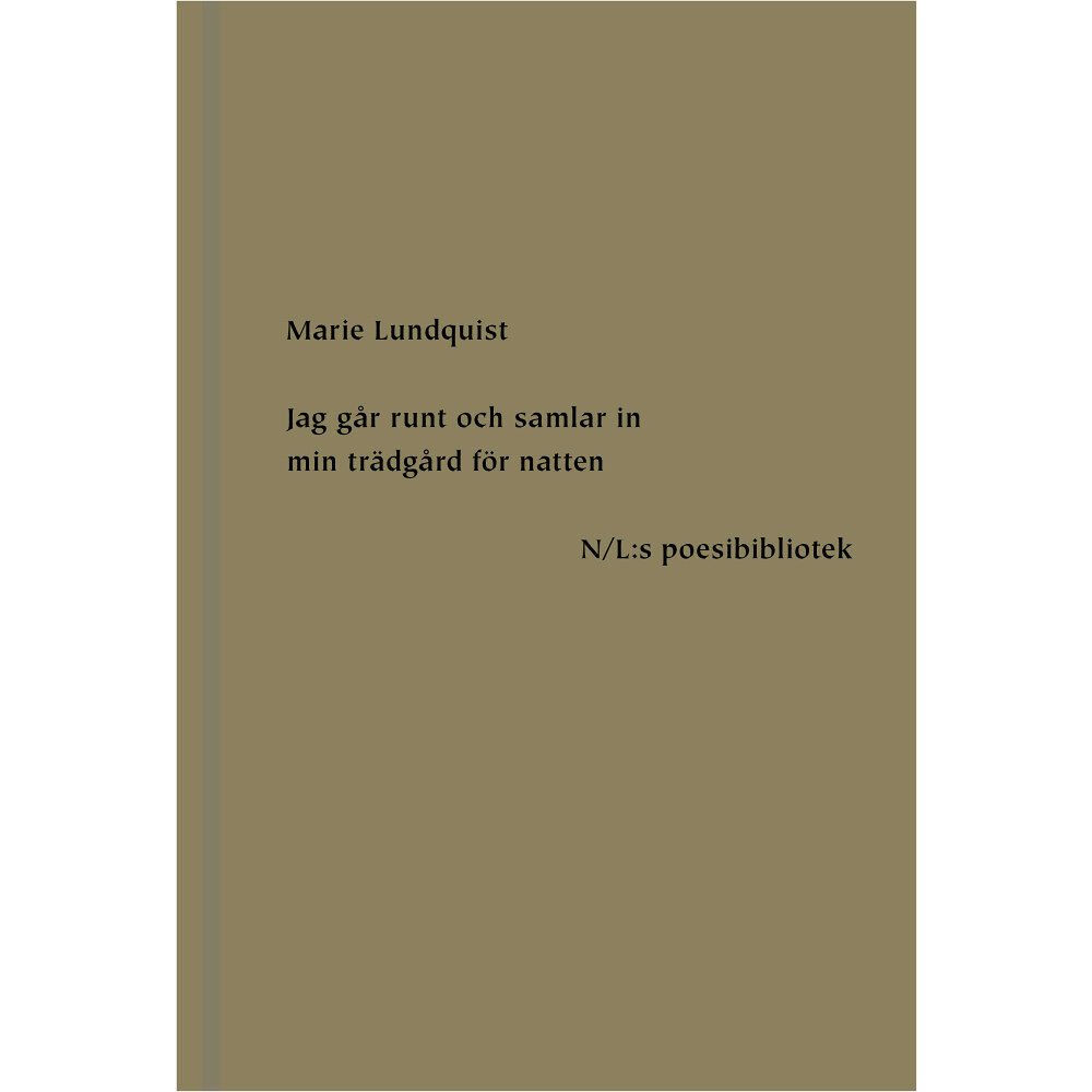 Marie Lundquist Jag går runt och samlar in min trädgård för natten (inbunden)